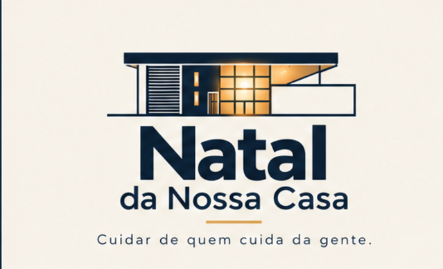 Natal da Nossa Casa — Cuidar de quem cuida da gente